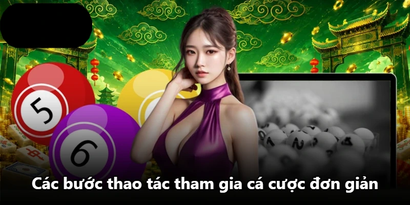 Các bước thao tác tham gia cá cược đơn giản