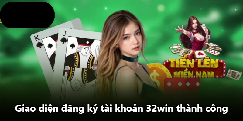 Giao diện đăng ký tài khoản 32win thành công