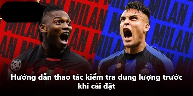 Hướng dẫn thao tác kiểm tra dung lượng trước khi cài đặt