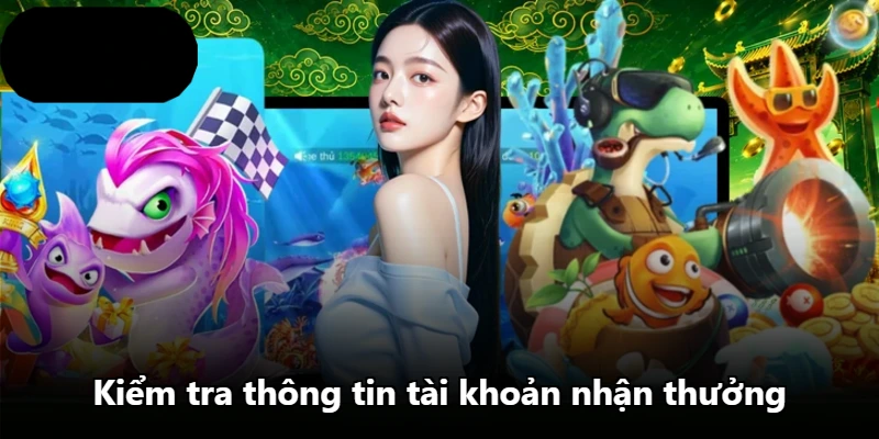Kiểm tra thông tin tài khoản nhận thưởng