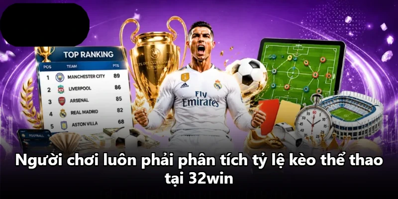 Người chơi luôn phải phân tích tỷ lệ kèo thể thao tại 32win