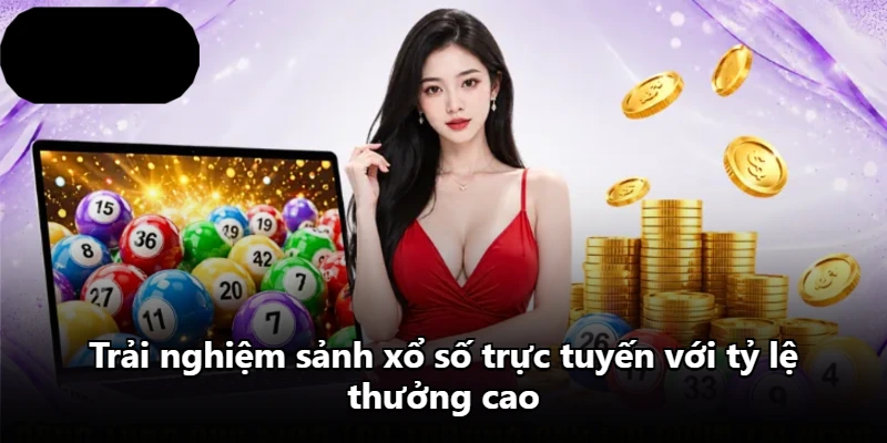 Trải nghiệm sảnh xổ số trực tuyến với tỷ lệ thưởng cao