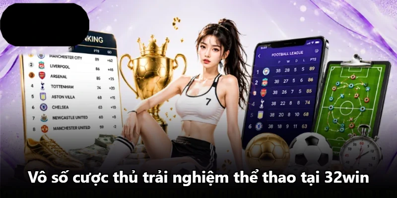 Vô số cược thủ trải nghiệm thể thao tại 32win