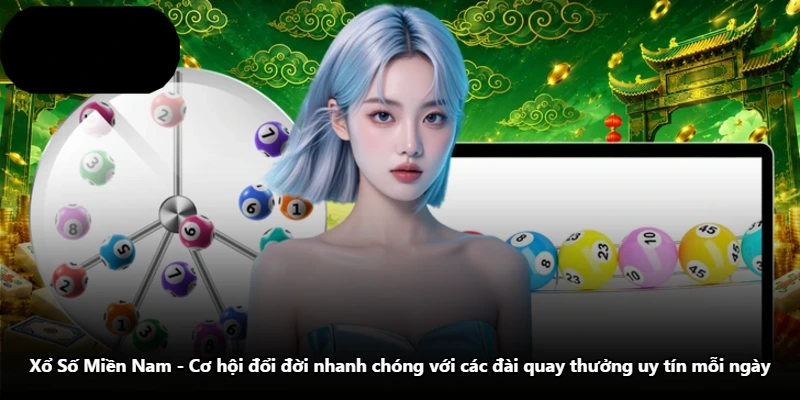 Xổ Số Miền Nam – Cơ Hội Đổi Đời Nhanh Chóng Với Các Đài Quay Thưởng Uy Tín Mỗi Ngày